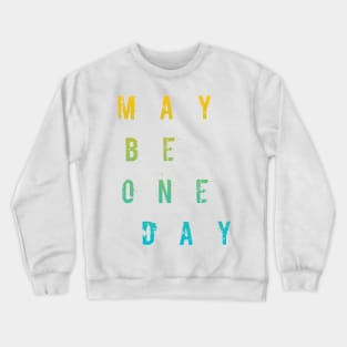 Maybe One Day / WHİTE Crewneck Sweatshirt